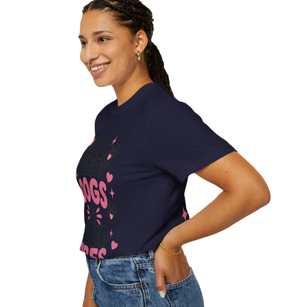 All I Need Is Dogs & Good Vibes Comfort Colors® 1717 T-Shirt | Cute Dog Lover Graphic Tee | Gift for Dog Mom | Unisex Garment-Dyed Shirt