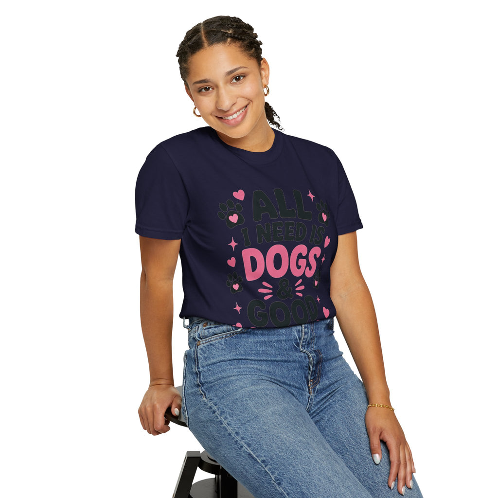 All I Need Is Dogs & Good Vibes Comfort Colors® 1717 T-Shirt | Cute Dog Lover Graphic Tee | Gift for Dog Mom | Unisex Garment-Dyed Shirt