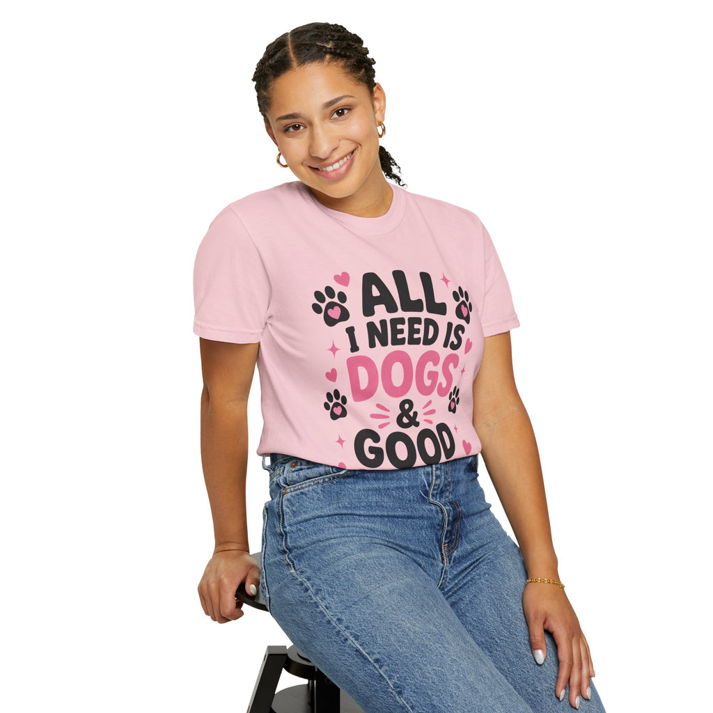 All I Need Is Dogs & Good Vibes Comfort Colors® 1717 T-Shirt | Cute Dog Lover Graphic Tee | Gift for Dog Mom | Unisex Garment-Dyed Shirt