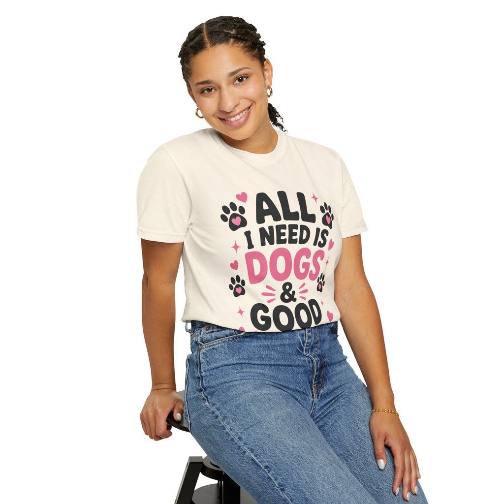 All I Need Is Dogs & Good Vibes Comfort Colors® 1717 T-Shirt | Cute Dog Lover Graphic Tee | Gift for Dog Mom | Unisex Garment-Dyed Shirt