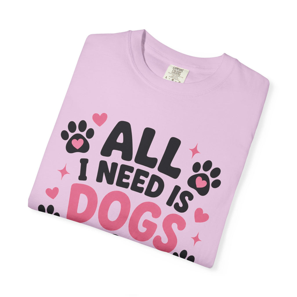 All I Need Is Dogs & Good Vibes Comfort Colors® 1717 T-Shirt | Cute Dog Lover Graphic Tee | Gift for Dog Mom | Unisex Garment-Dyed Shirt