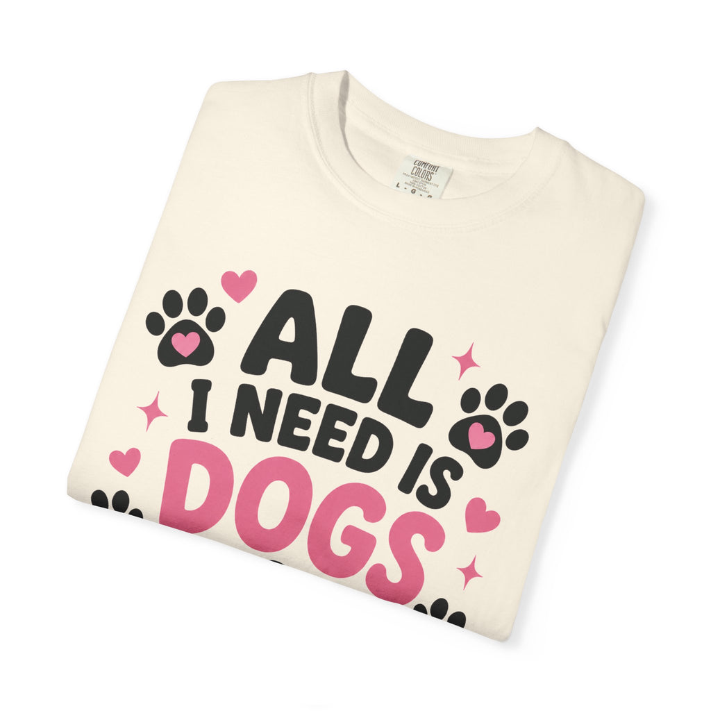 All I Need Is Dogs & Good Vibes Comfort Colors® 1717 T-Shirt | Cute Dog Lover Graphic Tee | Gift for Dog Mom | Unisex Garment-Dyed Shirt