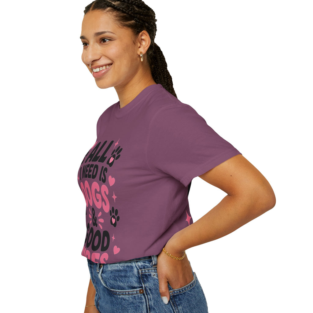 All I Need Is Dogs & Good Vibes Comfort Colors® 1717 T-Shirt | Cute Dog Lover Graphic Tee | Gift for Dog Mom | Unisex Garment-Dyed Shirt