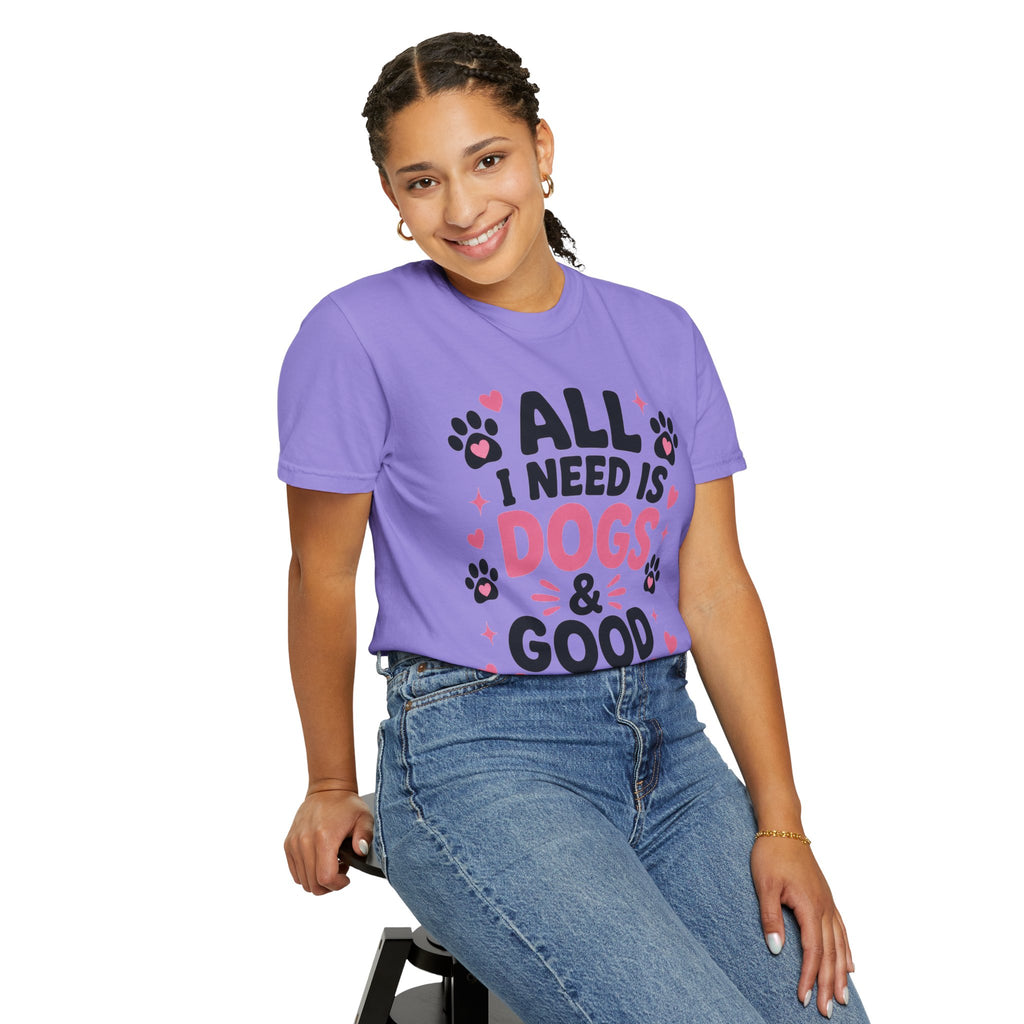 All I Need Is Dogs & Good Vibes Comfort Colors® 1717 T-Shirt | Cute Dog Lover Graphic Tee | Gift for Dog Mom | Unisex Garment-Dyed Shirt
