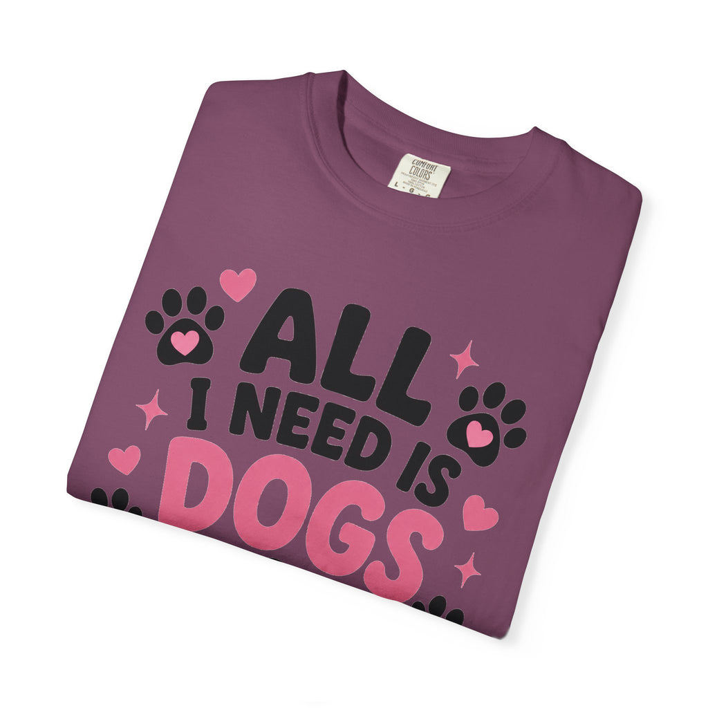 All I Need Is Dogs & Good Vibes Comfort Colors® 1717 T-Shirt | Cute Dog Lover Graphic Tee | Gift for Dog Mom | Unisex Garment-Dyed Shirt