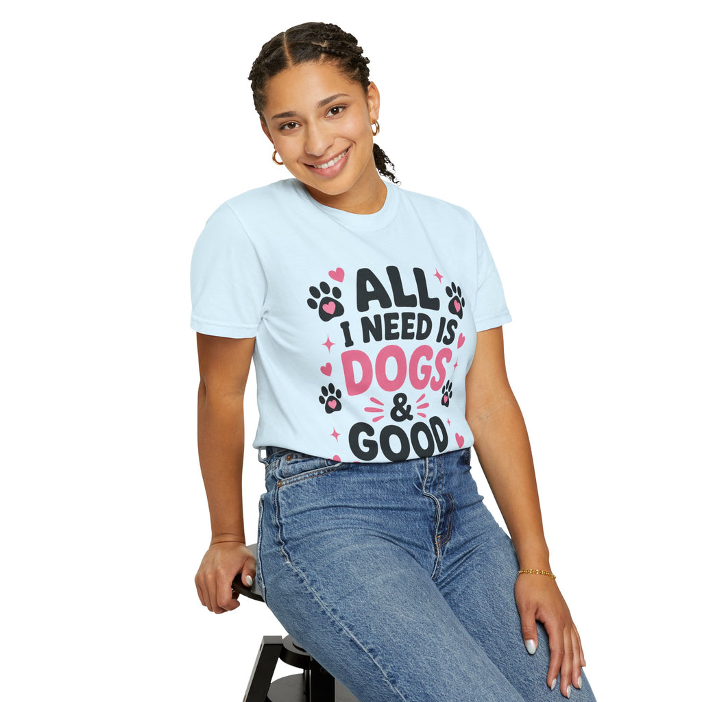 All I Need Is Dogs & Good Vibes Comfort Colors® 1717 T-Shirt | Cute Dog Lover Graphic Tee | Gift for Dog Mom | Unisex Garment-Dyed Shirt