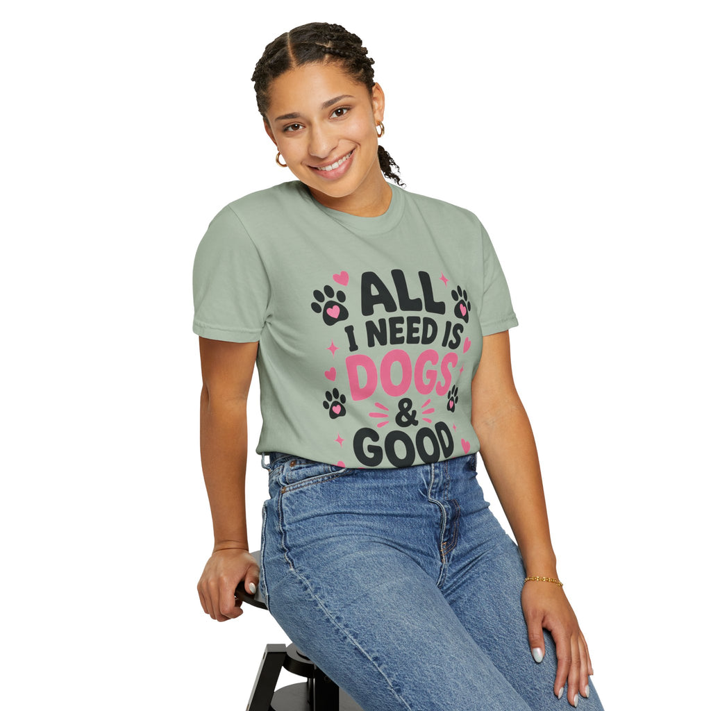 All I Need Is Dogs & Good Vibes Comfort Colors® 1717 T-Shirt | Cute Dog Lover Graphic Tee | Gift for Dog Mom | Unisex Garment-Dyed Shirt