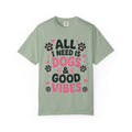 All I Need Is Dogs & Good Vibes Comfort Colors® 1717 T-Shirt | Cute Dog Lover Graphic Tee | Gift for Dog Mom | Unisex Garment-Dyed Shirt
