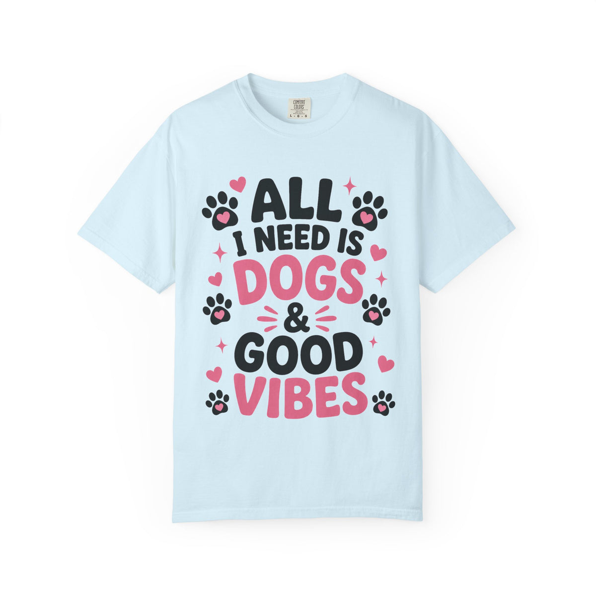 All I Need Is Dogs & Good Vibes Comfort Colors® 1717 T-Shirt | Cute Dog Lover Graphic Tee | Gift for Dog Mom | Unisex Garment-Dyed Shirt
