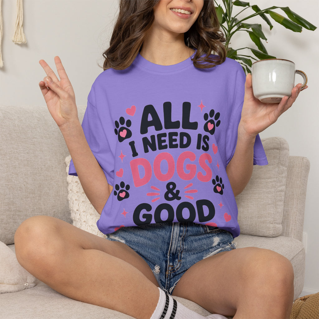 All I Need Is Dogs & Good Vibes Comfort Colors® 1717 T-Shirt | Cute Dog Lover Graphic Tee | Gift for Dog Mom | Unisex Garment-Dyed Shirt
