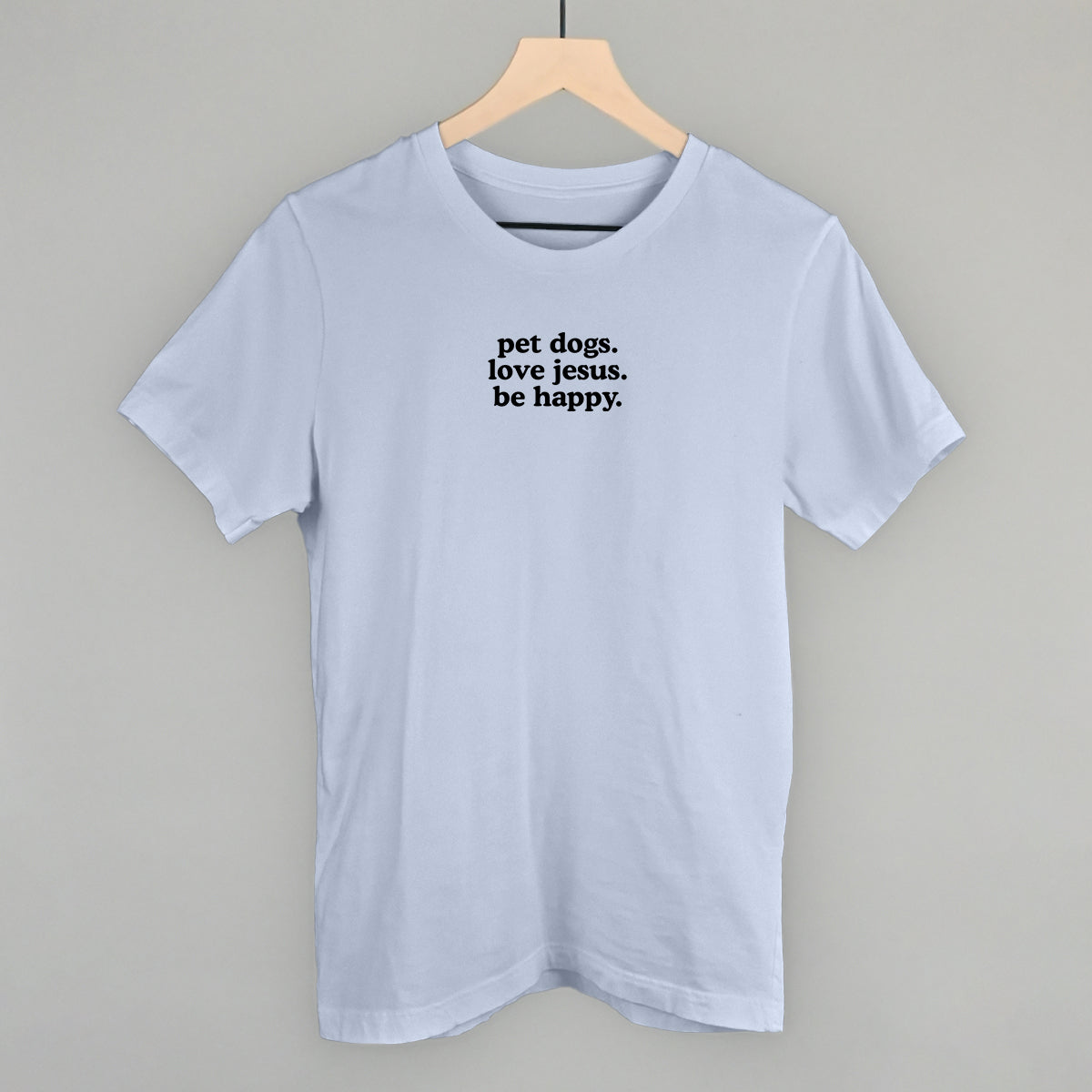 Pet Dogs, Love Jesus, Be Happy | Graphic Tee or Crewneck