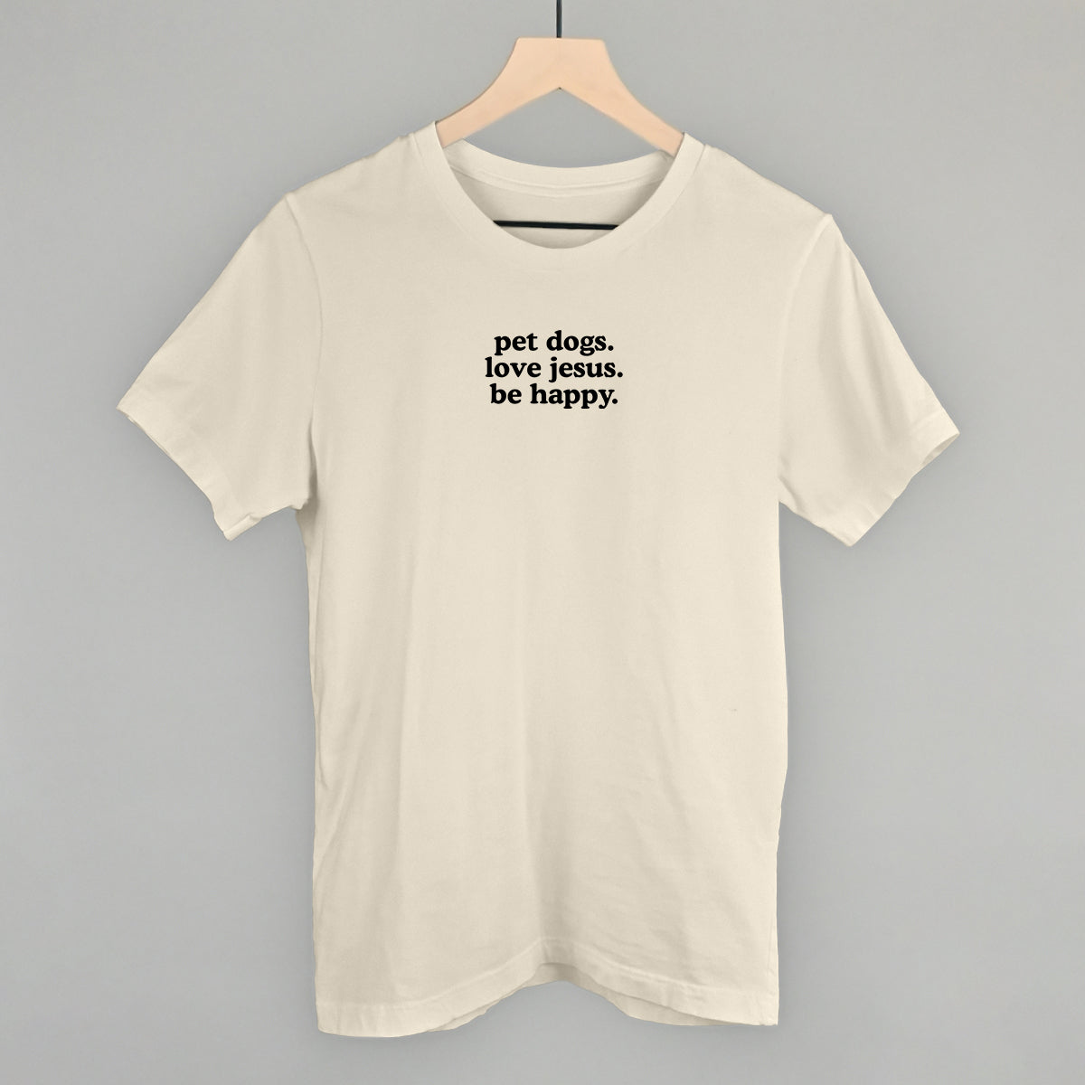 Pet Dogs, Love Jesus, Be Happy | Graphic Tee or Crewneck