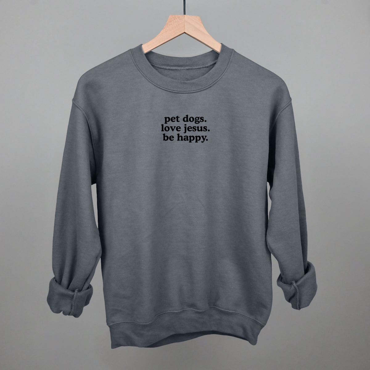 Pet Dogs, Love Jesus, Be Happy | Graphic Tee or Crewneck