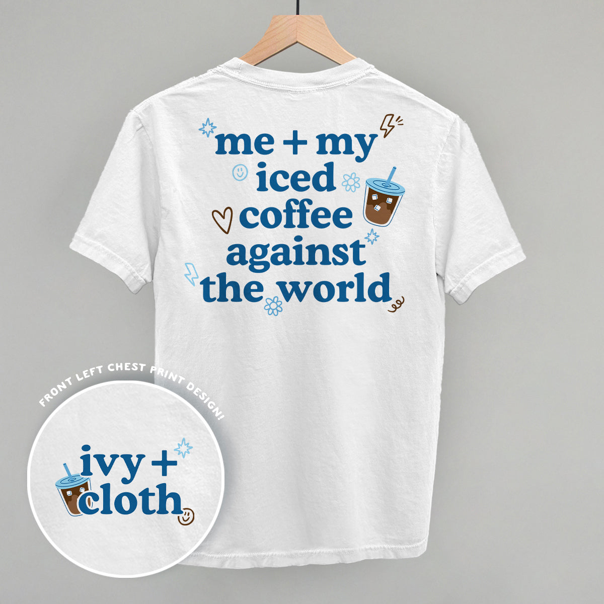 Me + My Iced Coffee Against The World Back Print T-Shirt